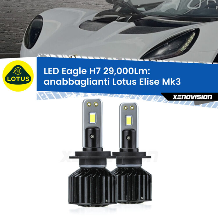 Anabbaglianti LED H7 29,000Lm per Lotus Elise Mk3 faro lenticolare H7 <strong>Kit anabbaglianti LED specifico per Lotus Elise</strong> Mk3 faro lenticolare H7. Lampade <strong>H7</strong> Canbus da 29.000Lumen di luminosità modello Eagle Xenovision.