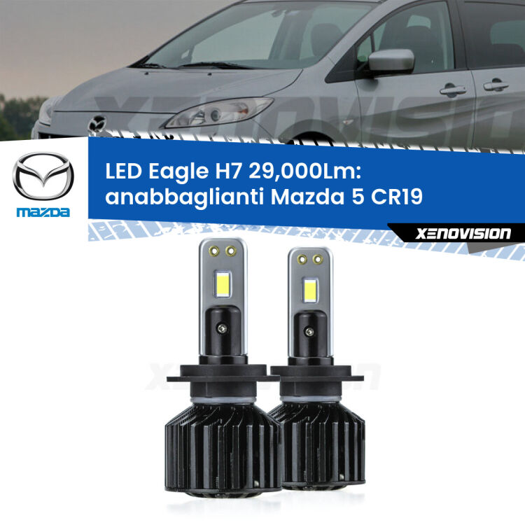 <strong>Kit anabbaglianti LED specifico per Mazda 5</strong> CR19 2005 - 2010. Lampade <strong>H7</strong> Canbus da 29.000Lumen di luminosità modello Eagle Xenovision.