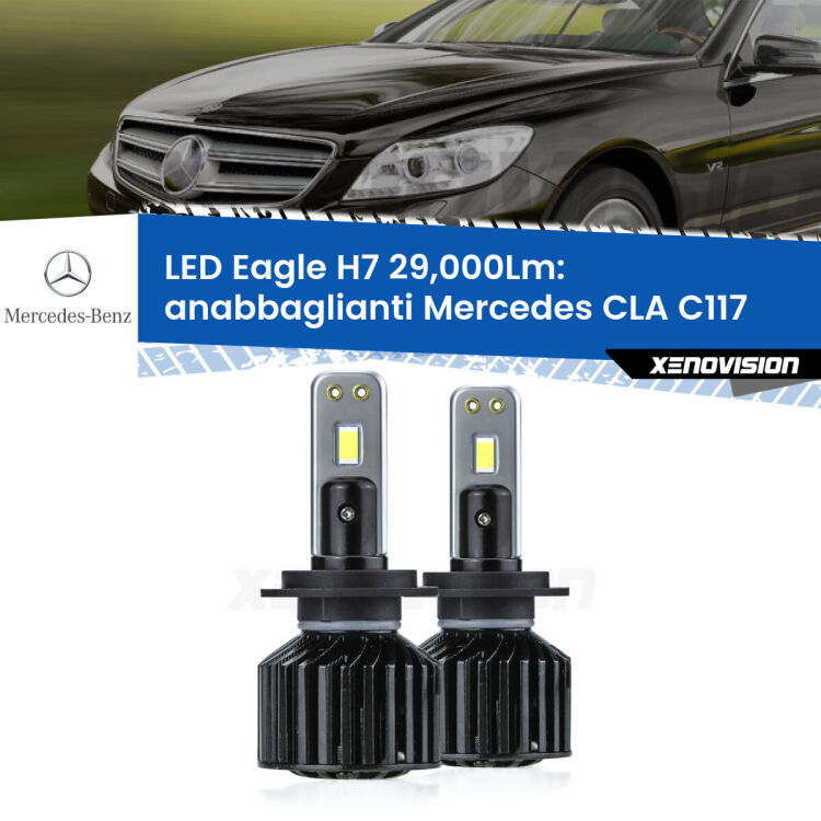<strong>Kit anabbaglianti LED specifico per Mercedes CLA</strong> C117 2012 - 2019. Lampade <strong>H7</strong> Canbus da 29.000Lumen di luminosità modello Eagle Xenovision.