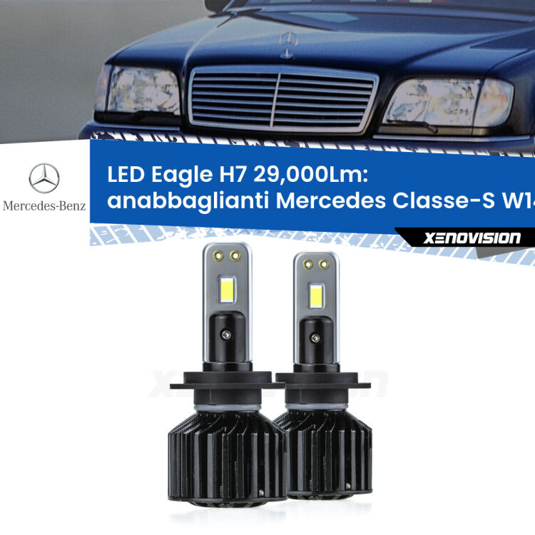 <strong>Kit anabbaglianti LED specifico per Mercedes Classe-S</strong> W140 1995 - 1998. Lampade <strong>H7</strong> Canbus da 29.000Lumen di luminosità modello Eagle Xenovision.