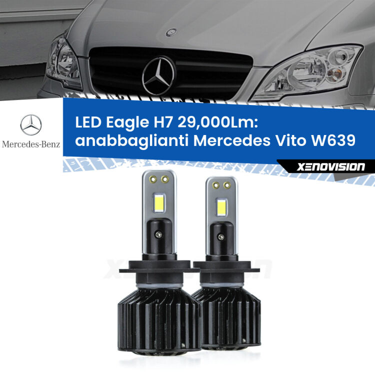Anabbaglianti LED H7 29,000Lm per Mercedes Vito W639 2003 - 2012 <strong>Kit anabbaglianti LED specifico per Mercedes Vito</strong> W639 2003 - 2012. Lampade <strong>H7</strong> Canbus da 29.000Lumen di luminosità modello Eagle Xenovision.