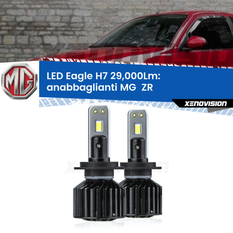 Anabbaglianti LED H7 29,000Lm per MG  ZR  2001 - 2005 <strong>Kit anabbaglianti LED specifico per MG  ZR</strong>  2001 - 2005. Lampade <strong>H7</strong> Canbus da 29.000Lumen di luminosità modello Eagle Xenovision.