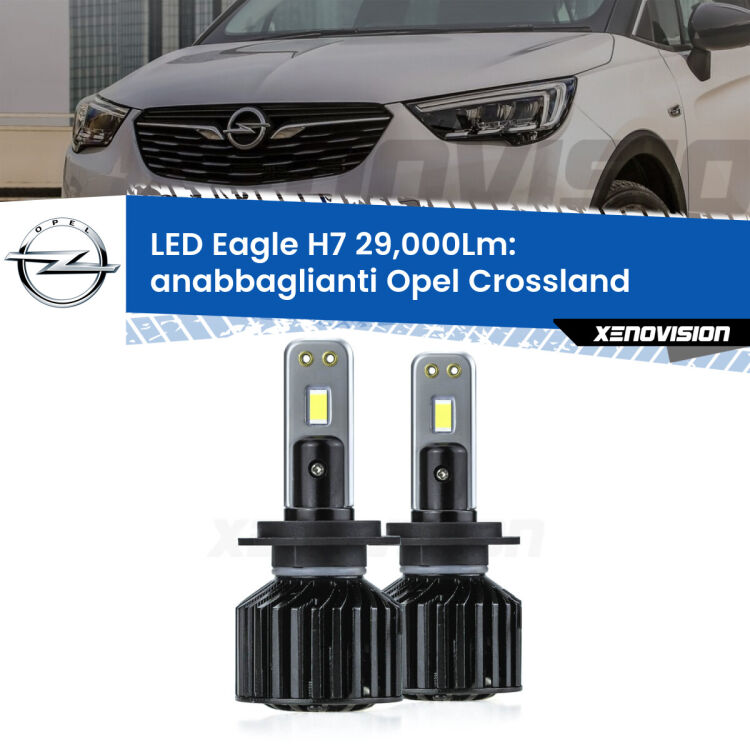 <strong>Kit anabbaglianti LED specifico per Opel Crossland</strong>  2017 in poi. Lampade <strong>H7</strong> Canbus da 29.000Lumen di luminosità modello Eagle Xenovision.
