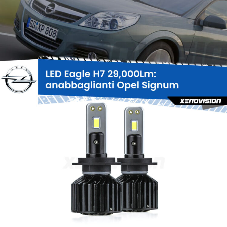 <strong>Kit anabbaglianti LED specifico per Opel Signum</strong>  2003 - 2008. Lampade <strong>H7</strong> Canbus da 29.000Lumen di luminosità modello Eagle Xenovision.