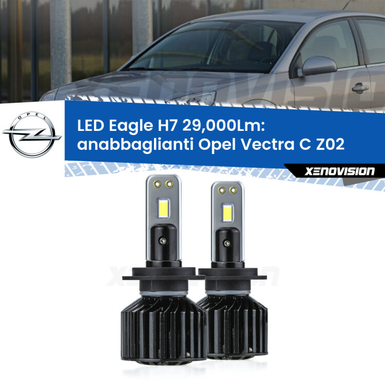 Anabbaglianti LED H7 29,000Lm per Opel Vectra C Z02 2002 - 2010 <strong>Kit anabbaglianti LED specifico per Opel Vectra C</strong> Z02 2002 - 2010. Lampade <strong>H7</strong> Canbus da 29.000Lumen di luminosità modello Eagle Xenovision.