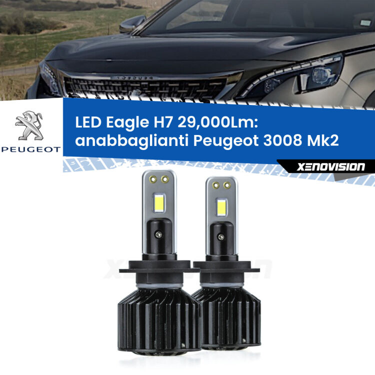 Anabbaglianti LED H7 29,000Lm per Peugeot 3008 Mk2 2016 in poi <strong>Kit anabbaglianti LED specifico per Peugeot 3008</strong> Mk2 2016 in poi. Lampade <strong>H7</strong> Canbus da 29.000Lumen di luminosità modello Eagle Xenovision.