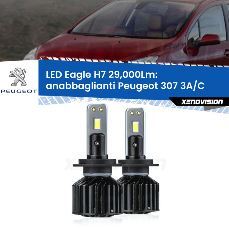 <strong>Kit anabbaglianti LED specifico per Peugeot 307</strong> 3A/C 2000 - 2005. Lampade <strong>H7</strong> Canbus da 29.000Lumen di luminosità modello Eagle Xenovision.