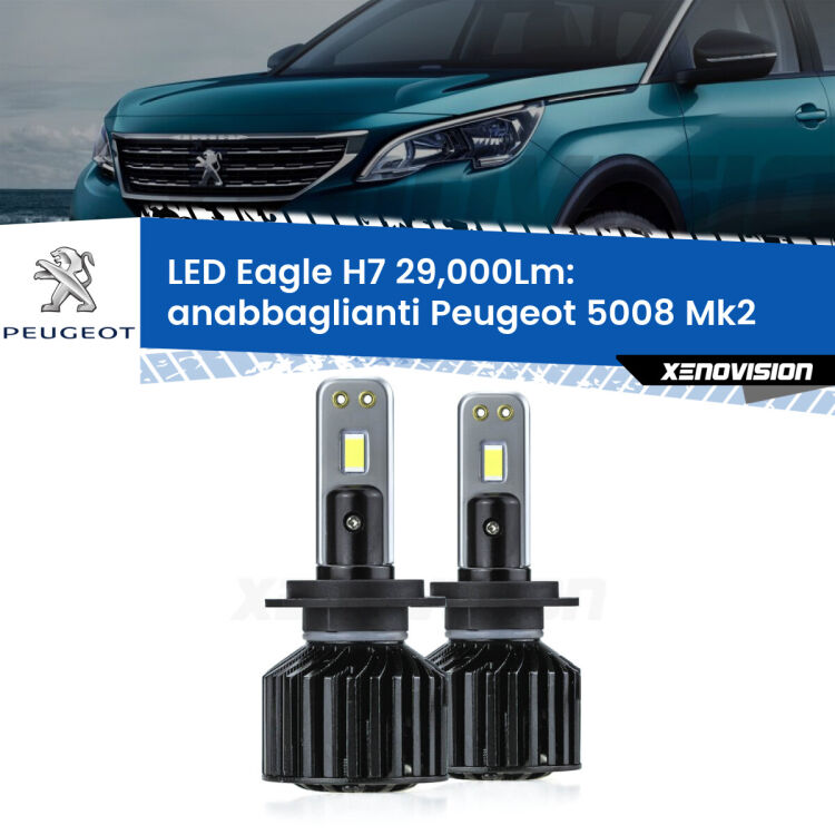 <strong>Kit anabbaglianti LED specifico per Peugeot 5008</strong> Mk2 2017 in poi. Lampade <strong>H7</strong> Canbus da 29.000Lumen di luminosità modello Eagle Xenovision.