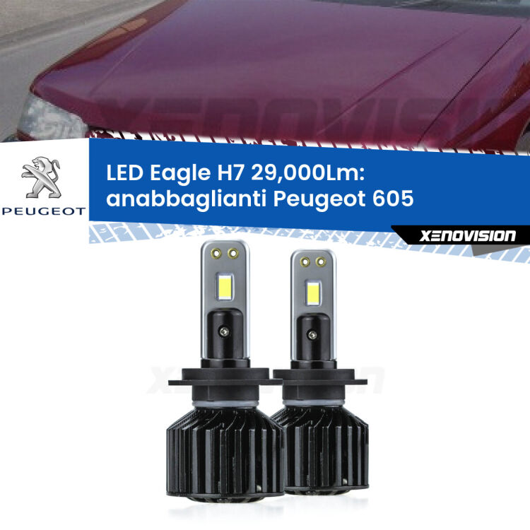 <strong>Kit anabbaglianti LED specifico per Peugeot 605</strong>  1994 - 1999. Lampade <strong>H7</strong> Canbus da 29.000Lumen di luminosità modello Eagle Xenovision.
