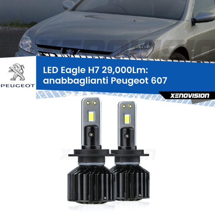 <strong>Kit anabbaglianti LED specifico per Peugeot 607</strong>  2000 - 2010. Lampade <strong>H7</strong> Canbus da 29.000Lumen di luminosità modello Eagle Xenovision.