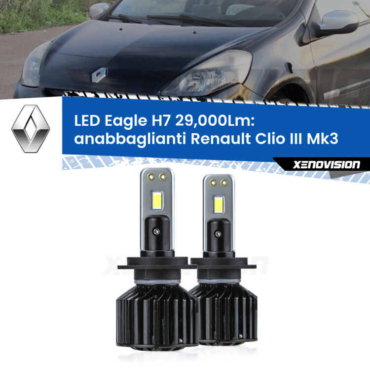 Anabbaglianti LED H7 29,000Lm per Renault Clio III  2005 - 2011 <strong>Kit anabbaglianti LED specifico per Renault Clio III</strong>  2005 - 2011. Lampade <strong>H7</strong> Canbus da 29.000Lumen di luminosità modello Eagle Xenovision.