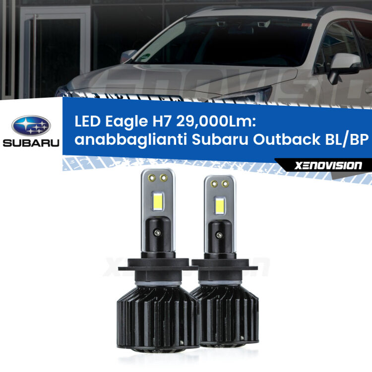 <strong>Kit anabbaglianti LED specifico per Subaru Outback</strong> BL/BP 2003 - 2009. Lampade <strong>H7</strong> Canbus da 29.000Lumen di luminosità modello Eagle Xenovision.