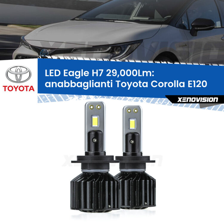 <strong>Kit anabbaglianti LED specifico per Toyota Corolla</strong> E120 2002 - 2007. Lampade <strong>H7</strong> Canbus da 29.000Lumen di luminosità modello Eagle Xenovision.