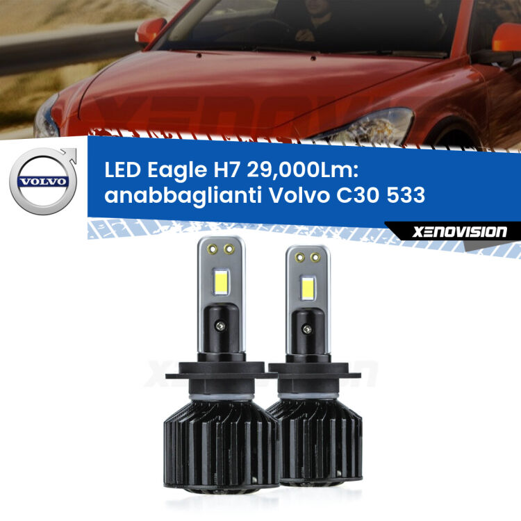 <strong>Kit anabbaglianti LED specifico per Volvo C30</strong> 533 2006 - 2013. Lampade <strong>H7</strong> Canbus da 29.000Lumen di luminosità modello Eagle Xenovision.