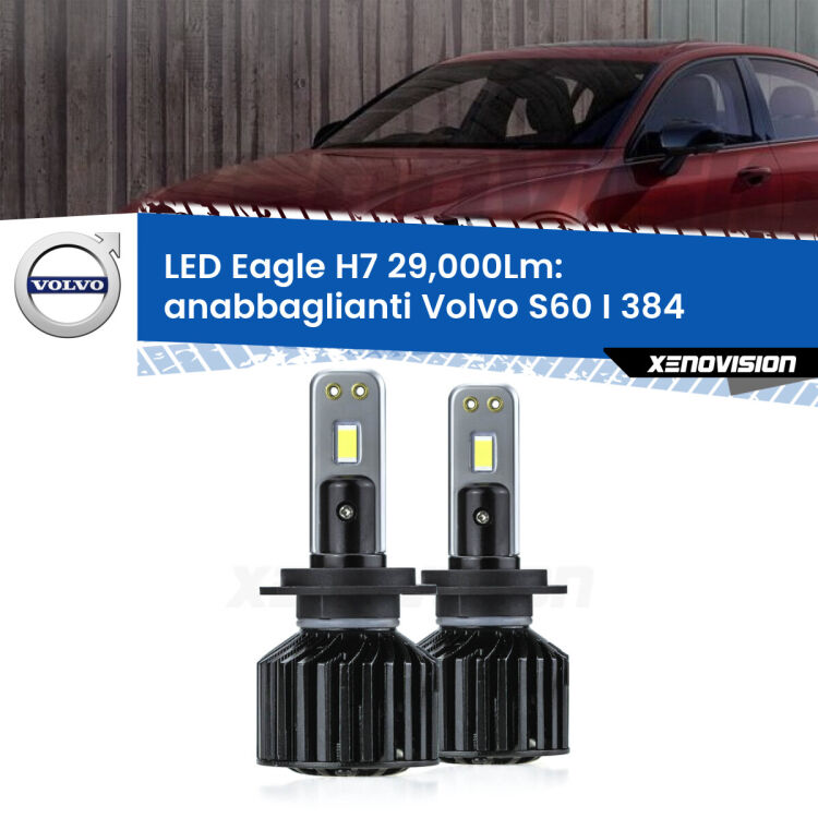 <strong>Kit anabbaglianti LED specifico per Volvo S60 I</strong> 384 2000 - 2010. Lampade <strong>H7</strong> Canbus da 29.000Lumen di luminosità modello Eagle Xenovision.