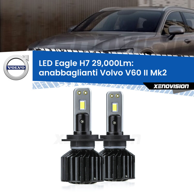 <strong>Kit anabbaglianti LED specifico per Volvo V60 II</strong> Mk2 2018 in poi. Lampade <strong>H7</strong> Canbus da 29.000Lumen di luminosità modello Eagle Xenovision.