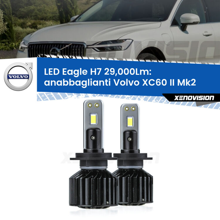 <strong>Kit anabbaglianti LED specifico per Volvo XC60 II</strong> Mk2 2017 in poi. Lampade <strong>H7</strong> Canbus da 29.000Lumen di luminosità modello Eagle Xenovision.