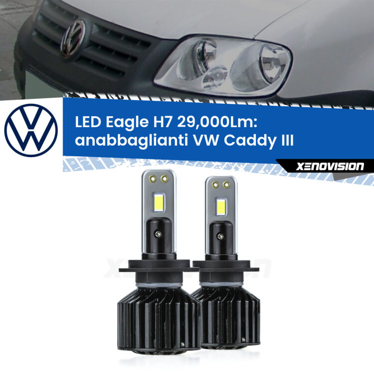 <strong>Kit anabbaglianti LED specifico per VW Caddy III</strong>  2004 - 2010. Lampade <strong>H7</strong> Canbus da 29.000Lumen di luminosità modello Eagle Xenovision.