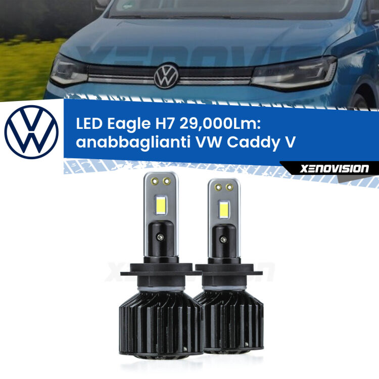 <strong>Kit anabbaglianti LED specifico per VW Caddy V</strong>  a doppia parabola. Lampade <strong>H7</strong> Canbus da 29.000Lumen di luminosità modello Eagle Xenovision.