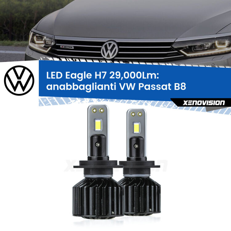 Anabbaglianti LED H7 29,000Lm per VW Passat B8 2014 - 2017 <strong>Kit anabbaglianti LED specifico per VW Passat</strong> B8 2014 - 2017. Lampade <strong>H7</strong> Canbus da 29.000Lumen di luminosità modello Eagle Xenovision.