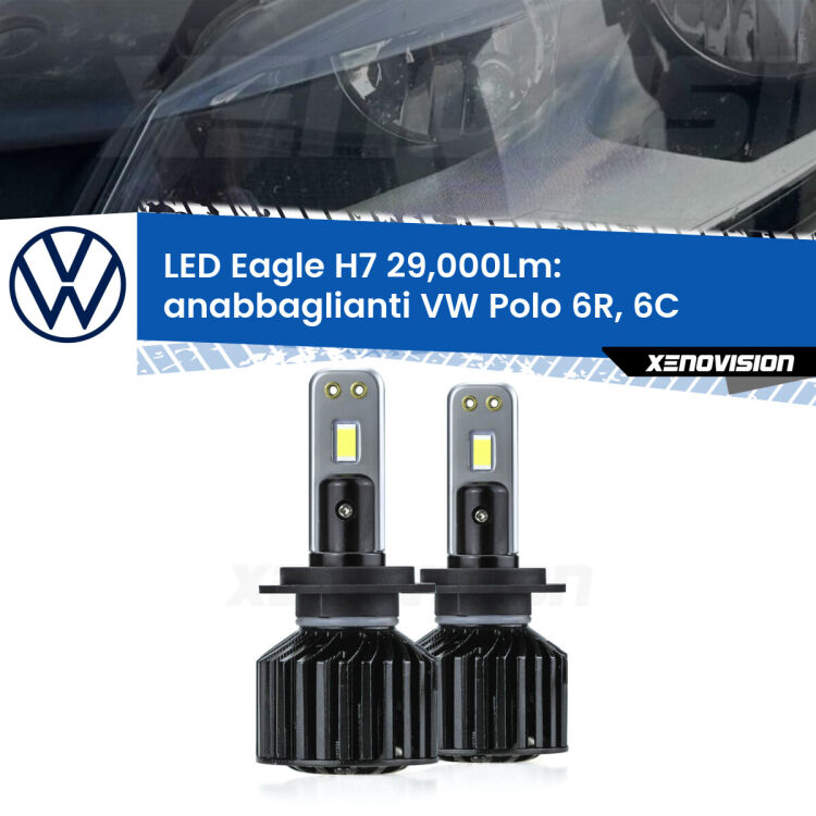 <strong>Kit anabbaglianti LED specifico per VW Polo</strong> 6R, 6C a parabola tipo 1. Lampade <strong>H7</strong> Canbus da 29.000Lumen di luminosità modello Eagle Xenovision.