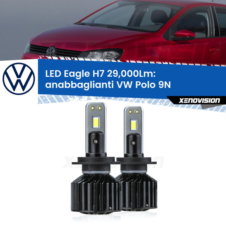 <strong>Kit anabbaglianti LED specifico per VW Polo</strong> 9N 2002 - 2008. Lampade <strong>H7</strong> Canbus da 29.000Lumen di luminosità modello Eagle Xenovision.