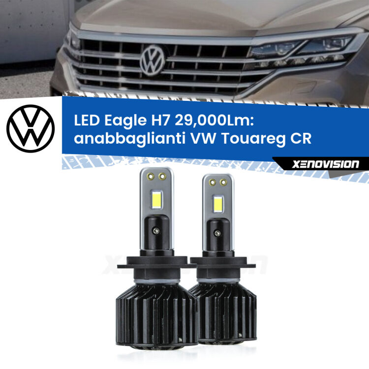 Anabbaglianti LED H7 29,000Lm per VW Touareg CR 2018 in poi <strong>Kit anabbaglianti LED specifico per VW Touareg</strong> CR 2018 in poi. Lampade <strong>H7</strong> Canbus da 29.000Lumen di luminosità modello Eagle Xenovision.