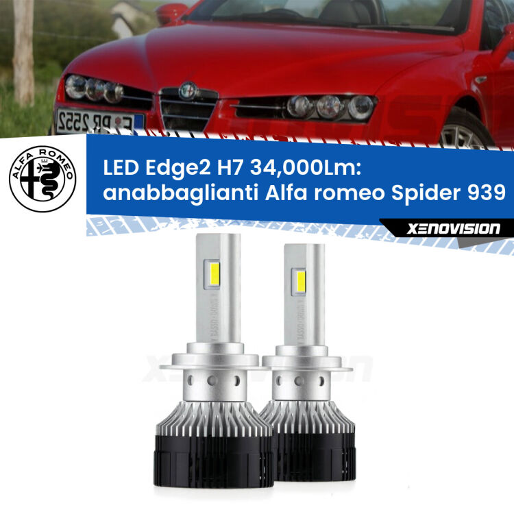 Anabbaglianti LED H7 34,000Lm per Alfa romeo Spider 939 2006 - 2010 <strong>Kit anabbaglianti LED per Alfa romeo Spider</strong> 939 2006 - 2010.</strong>.Coppia lampade <strong>H7</strong> modello Edge v3.0 di Xenovision.