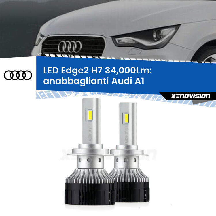 0 Anabbaglianti LED H7 34,000Lm per Audi A1 2010 - 2018 <strong>Kit anabbaglianti LED per Audi A1</strong> 2010 - 2018.</strong>.Coppia lampade <strong>H7</strong> modello Edge v3.0 di Xenovision.