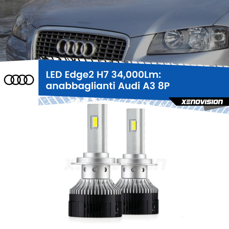 Anabbaglianti LED H7 34,000Lm per Audi A3 8P 2003 - 2012 <strong>Kit anabbaglianti LED per Audi A3</strong> 8P 2003 - 2012.</strong>.Coppia lampade <strong>H7</strong> modello Edge v3.0 di Xenovision.