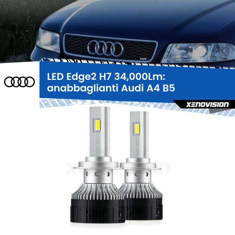 Anabbaglianti LED H7 34,000Lm per Audi A4 B5 a parabola doppia <strong>Kit anabbaglianti LED per Audi A4</strong> B5 a parabola doppia.</strong>.Coppia lampade <strong>H7</strong> modello Edge v3.0 di Xenovision.