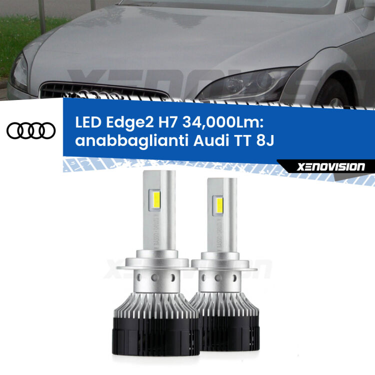 0 Anabbaglianti LED H7 34,000Lm per Audi TT 8J 2006 - 2014 <strong>Kit anabbaglianti LED per Audi TT</strong> 8J 2006 - 2014.</strong>.Coppia lampade <strong>H7</strong> modello Edge v3.0 di Xenovision.