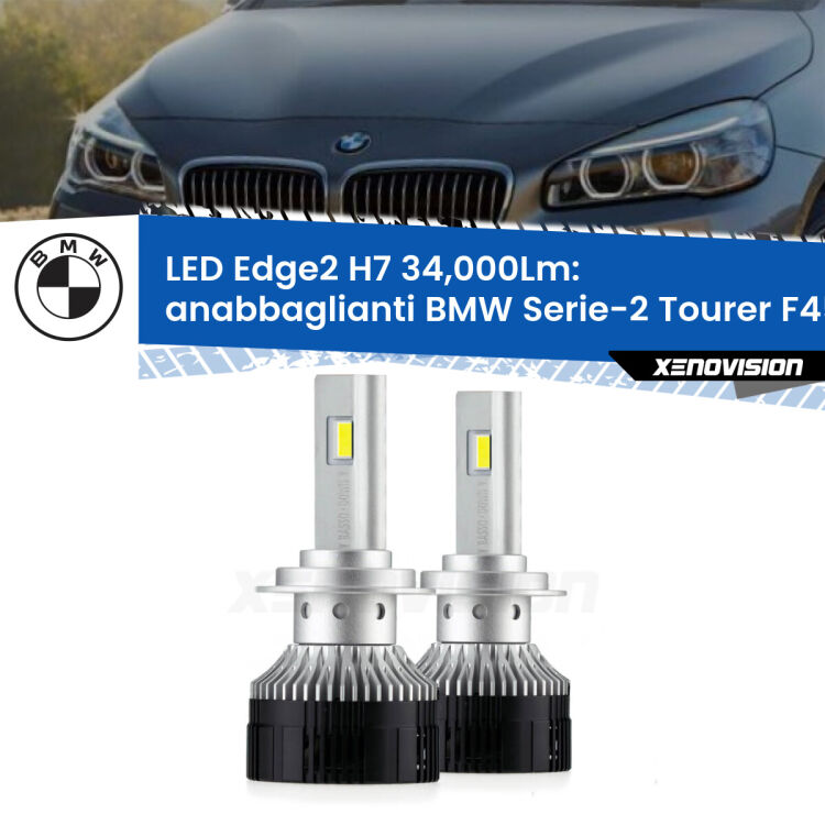 0 Anabbaglianti LED H7 34,000Lm per BMW Serie-2 Tourer F45, F46 2014 - 2018 <strong>Kit anabbaglianti LED per BMW Serie-2 Tourer</strong> F45, F46 2014 - 2018.</strong>.Coppia lampade <strong>H7</strong> modello Edge v3.0 di Xenovision.