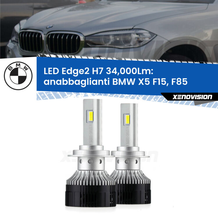 Anabbaglianti LED H7 34,000Lm per BMW X5 F15, F85 2014 - 2018 <strong>Kit anabbaglianti LED per BMW X5</strong> F15, F85 2014 - 2018.</strong>.Coppia lampade <strong>H7</strong> modello Edge v3.0 di Xenovision.