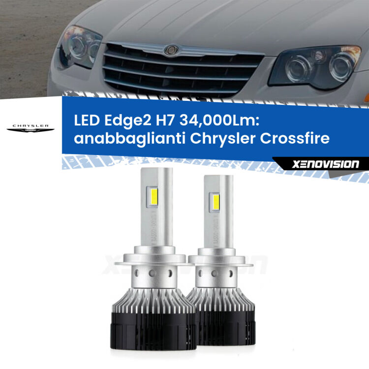 Anabbaglianti LED H7 34,000Lm per Chrysler Crossfire 2003 - 2007 <strong>Kit anabbaglianti LED per Chrysler Crossfire</strong> 2003 - 2007.</strong>.Coppia lampade <strong>H7</strong> modello Edge v3.0 di Xenovision.