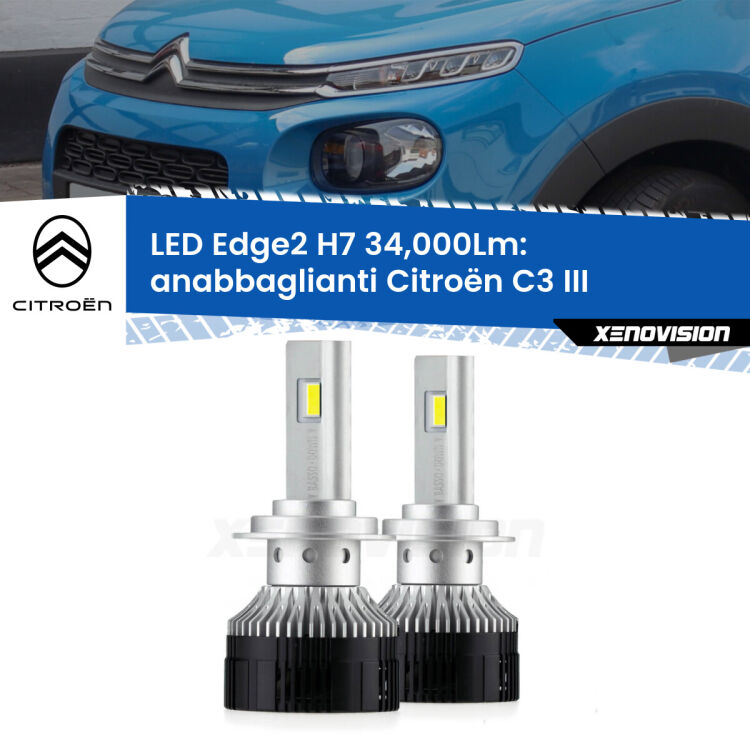 Anabbaglianti LED H7 34,000Lm per Citroën C3 III 2016 in poi <strong>Kit anabbaglianti LED per Citroën C3</strong> III 2016 in poi.</strong>.Coppia lampade <strong>H7</strong> modello Edge v3.0 di Xenovision.