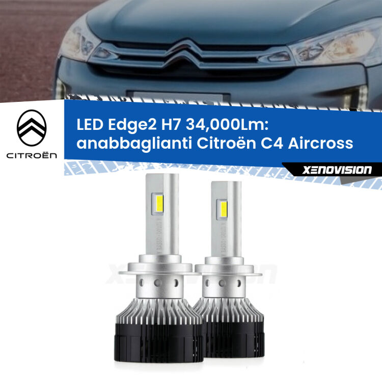 Anabbaglianti LED H7 34,000Lm per Citroën C4 Aircross restyling <strong>Kit anabbaglianti LED per Citroën C4 Aircross</strong> restyling.</strong>.Coppia lampade <strong>H7</strong> modello Edge v3.0 di Xenovision.