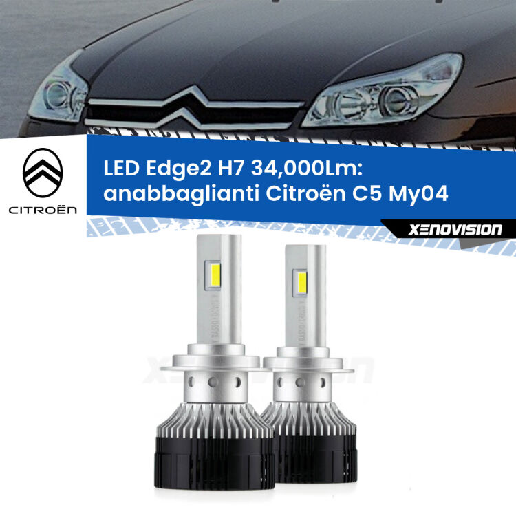 Anabbaglianti LED H7 34,000Lm per Citroën C5 My04 2004 - 2008 <strong>Kit anabbaglianti LED per Citroën C5</strong> My04 2004 - 2008.</strong>.Coppia lampade <strong>H7</strong> modello Edge v3.0 di Xenovision.