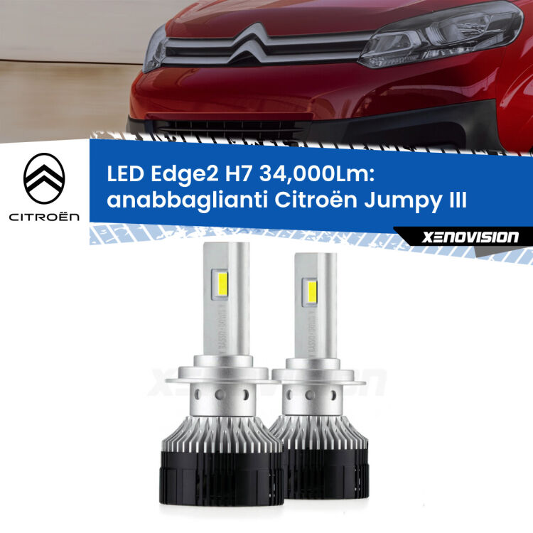 Anabbaglianti LED H7 34,000Lm per Citroën Jumpy III 2016 in poi <strong>Kit anabbaglianti LED per Citroën Jumpy</strong> III 2016 in poi.</strong>.Coppia lampade <strong>H7</strong> modello Edge v3.0 di Xenovision.