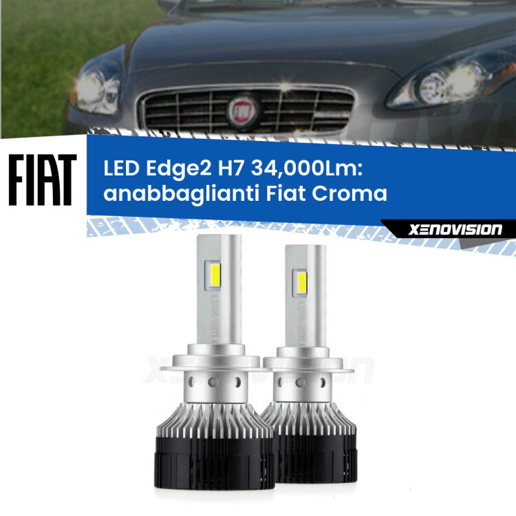 Anabbaglianti LED H7 34,000Lm per Fiat Croma  2005 - 2007 <strong>Kit anabbaglianti LED per Fiat Croma</strong>  2005 - 2007.</strong>.Coppia lampade <strong>H7</strong> modello Edge v3.0 di Xenovision.
