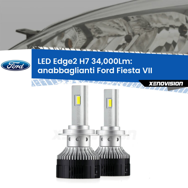 Anabbaglianti LED H7 34,000Lm per Ford Fiesta Mk7 con fari a parabola <strong>Kit anabbaglianti LED per Ford Fiesta</strong> Mk7 con fari a parabola.</strong>.Coppia lampade <strong>H7</strong> modello Edge v3.0 di Xenovision.