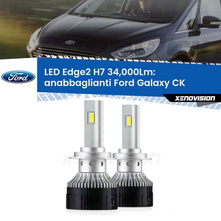 Anabbaglianti LED H7 34,000Lm per Ford Galaxy CK 2015 - 2018 <strong>Kit anabbaglianti LED per Ford Galaxy</strong> CK 2015 - 2018.</strong>.Coppia lampade <strong>H7</strong> modello Edge v3.0 di Xenovision.