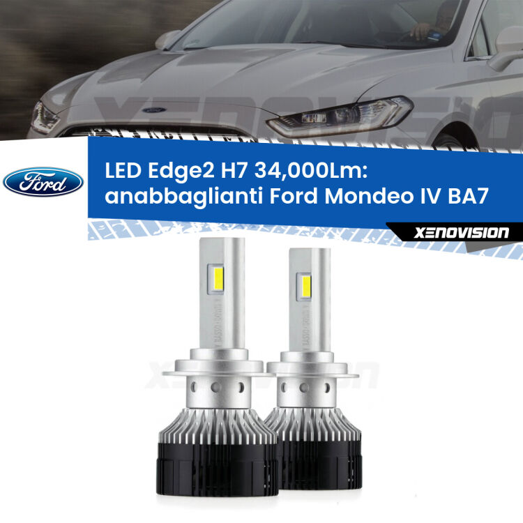Anabbaglianti LED H7 34,000Lm per Ford Mondeo IV BA7 2007 - 2015 <strong>Kit anabbaglianti LED per Ford Mondeo IV</strong> BA7 2007 - 2015.</strong>.Coppia lampade <strong>H7</strong> modello Edge v3.0 di Xenovision.