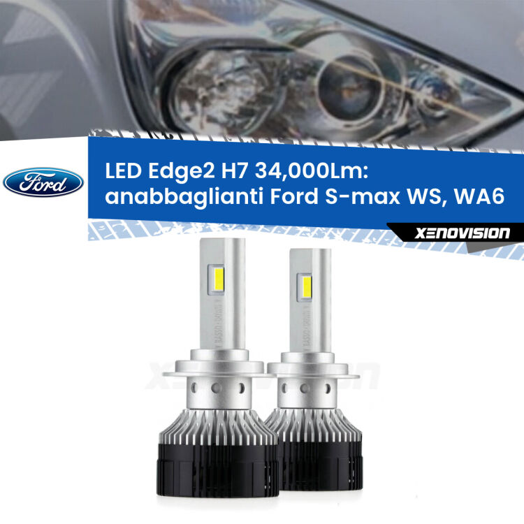 Anabbaglianti LED H7 34,000Lm per Ford S-max WS, WA6 prima serie <strong>Kit anabbaglianti LED per Ford S-max</strong> WS, WA6 prima serie.</strong>.Coppia lampade <strong>H7</strong> modello Edge v3.0 di Xenovision.