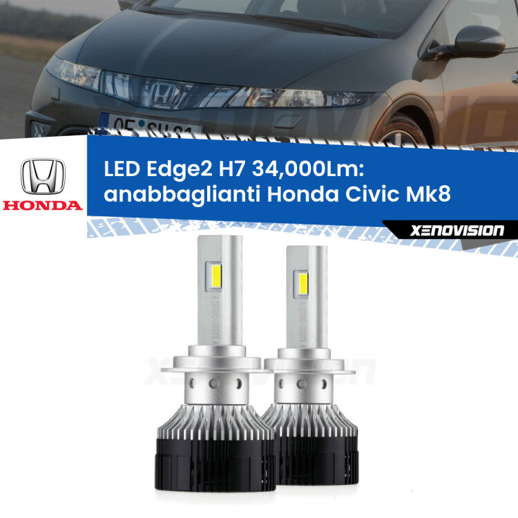 0 Anabbaglianti LED H7 34,000Lm per Honda Civic Mk8 2005 - 2010 <strong>Kit anabbaglianti LED per Honda Civic</strong> Mk8 2005 - 2010.</strong>.Coppia lampade <strong>H7</strong> modello Edge v3.0 di Xenovision.