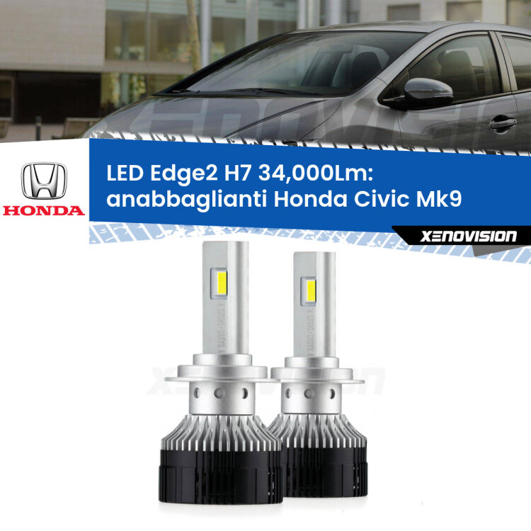0 Anabbaglianti LED H7 34,000Lm per Honda Civic Mk9 2011 - 2015 <strong>Kit anabbaglianti LED per Honda Civic</strong> Mk9 2011 - 2015.</strong>.Coppia lampade <strong>H7</strong> modello Edge v3.0 di Xenovision.