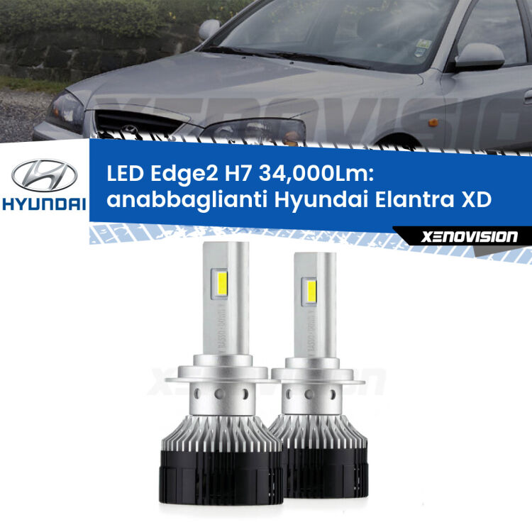 Anabbaglianti LED H7 34,000Lm per Hyundai Elantra XD 2000 - 2006 <strong>Kit anabbaglianti LED per Hyundai Elantra</strong> XD 2000 - 2006.</strong>.Coppia lampade <strong>H7</strong> modello Edge v3.0 di Xenovision.