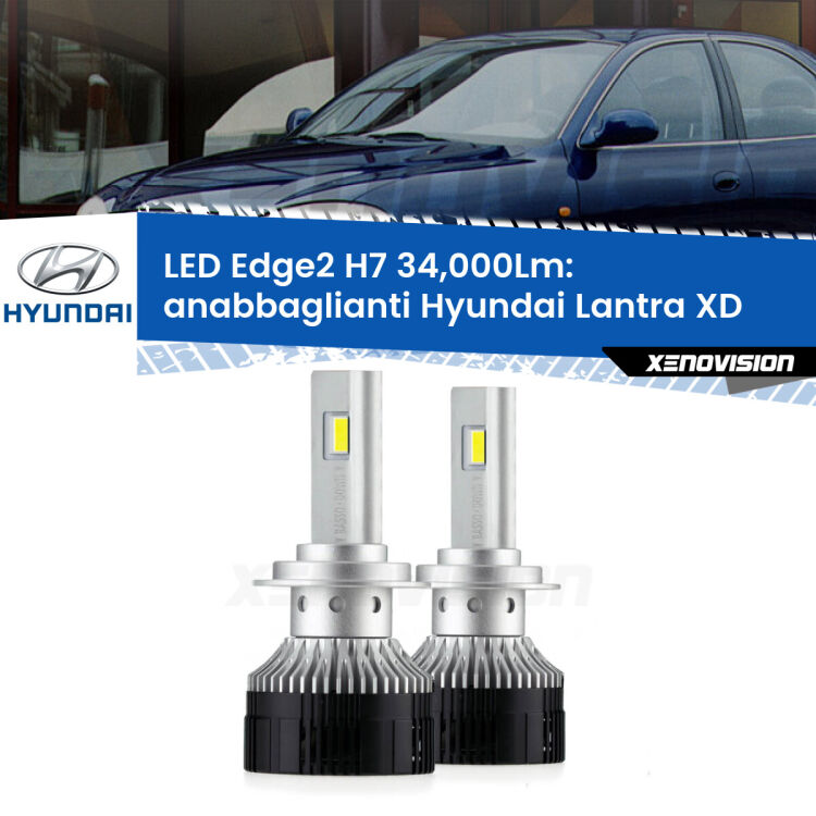 Anabbaglianti LED H7 34,000Lm per Hyundai Lantra XD 2000 - 2006 <strong>Kit anabbaglianti LED per Hyundai Lantra</strong> XD 2000 - 2006.</strong>.Coppia lampade <strong>H7</strong> modello Edge v3.0 di Xenovision.