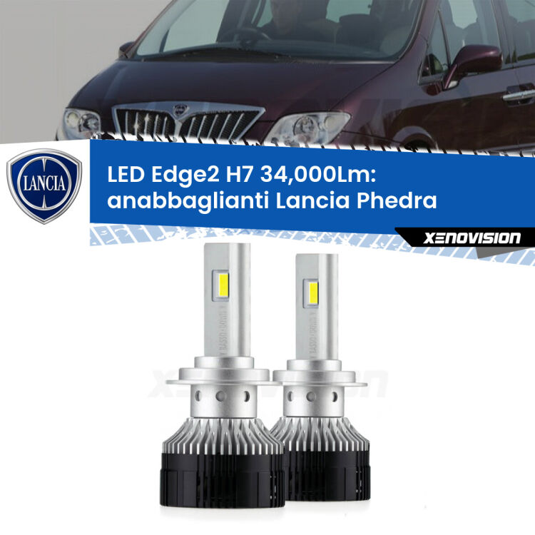 Anabbaglianti LED H7 34,000Lm per Lancia Phedra  2002 - 2010 <strong>Kit anabbaglianti LED per Lancia Phedra</strong>  2002 - 2010.</strong>.Coppia lampade <strong>H7</strong> modello Edge v3.0 di Xenovision.