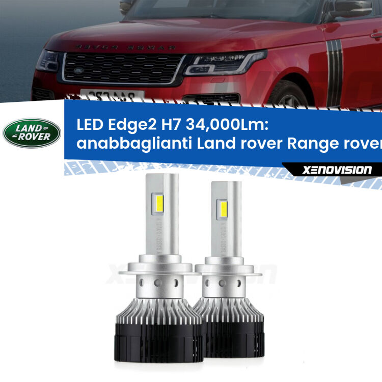 Anabbaglianti LED H7 34,000Lm per Land rover Range rover III L322 2002 - 2012 <strong>Kit anabbaglianti LED per Land rover Range rover III</strong> L322 2002 - 2012.</strong>.Coppia lampade <strong>H7</strong> modello Edge v3.0 di Xenovision.